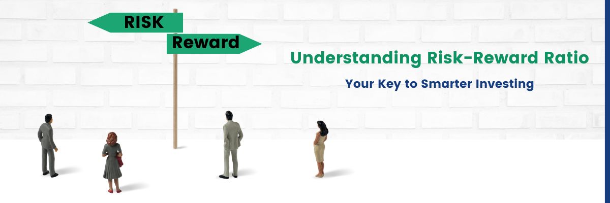 Blog Banner-Understanding Risk-Reward Ratio Your Key to Smarter Investingy